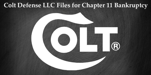 Colt Defense LLC Manufacturing Company Bankrupt Bankruptcy Ch 11 Chapter File Wall Street Journal Bond Liquidation